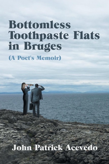 Bottomless Toothpaste Flats in Bruges (A Poets Memoir)