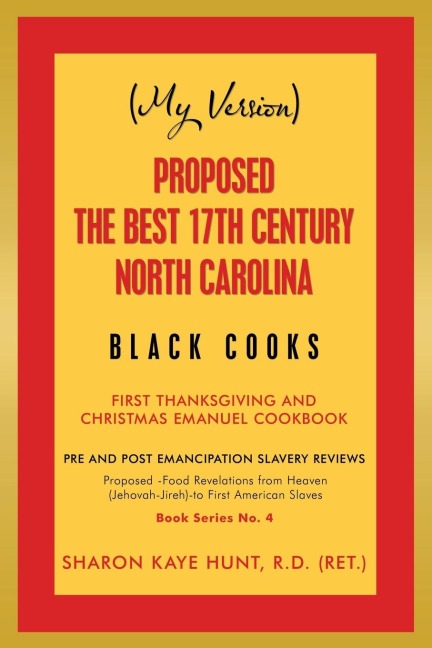 (My Version)  Proposed -The Best 17Th Century  North Carolina  Black Cooks: First Thanksgiving and Christmas Emanuel Cookbook
