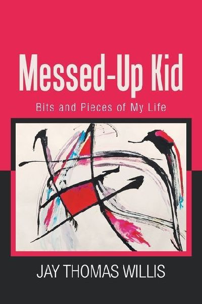 Messed-Up Kid: Bits and Pieces of My Life