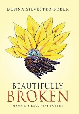 Beautifully Broken: Mama D's Recovery Poetry