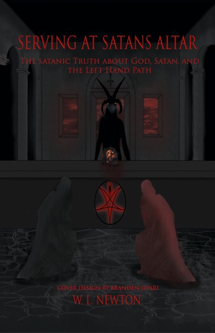 Serving at Satans Altar: The Satanic Truth About God, Satan, and the Left Hand Path