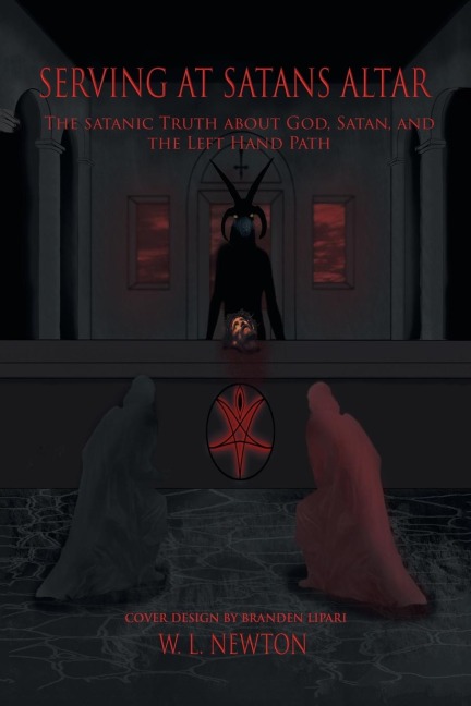 Serving at Satan's Altar: The Satanic Truth About God, Satan, and the Left Hand Path