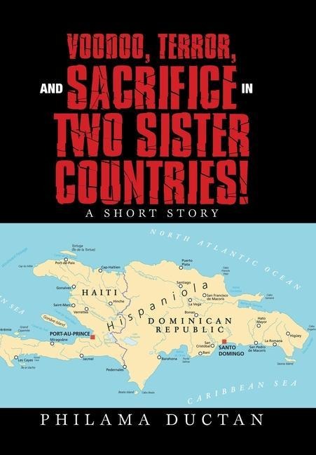 Voodoo, Terror, and Sacrifice in Two Sister Countries!: A Short Story
