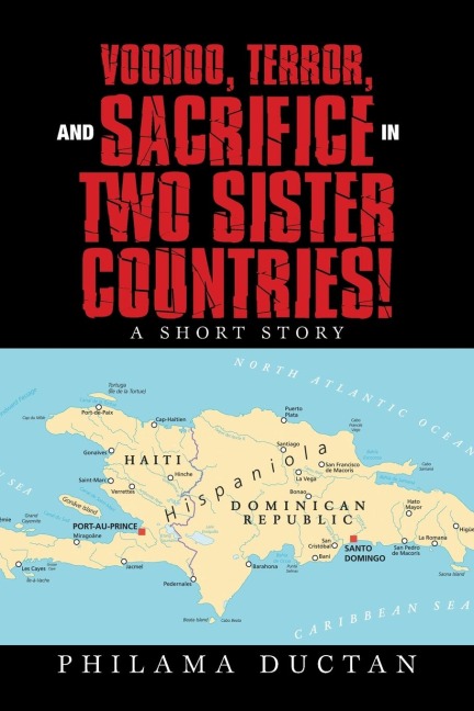 Voodoo, Terror, and Sacrifice in Two Sister Countries!: A Short Story