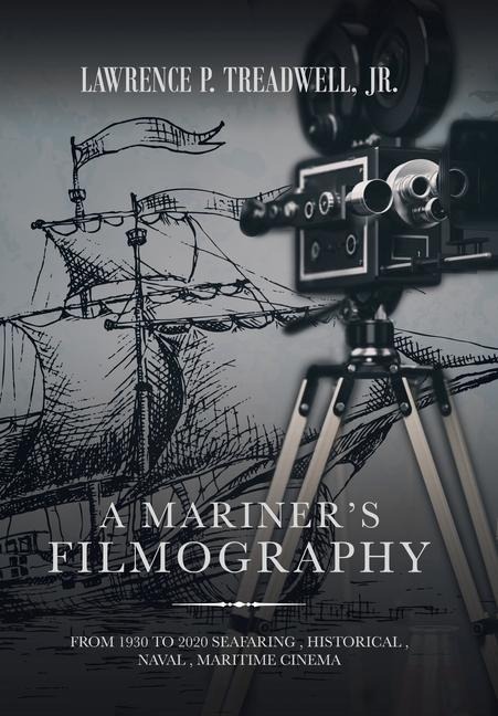 A Mariner's Filmography: From 1930 to 2020 Seafaring, Historical, Naval, Maritime Cinema