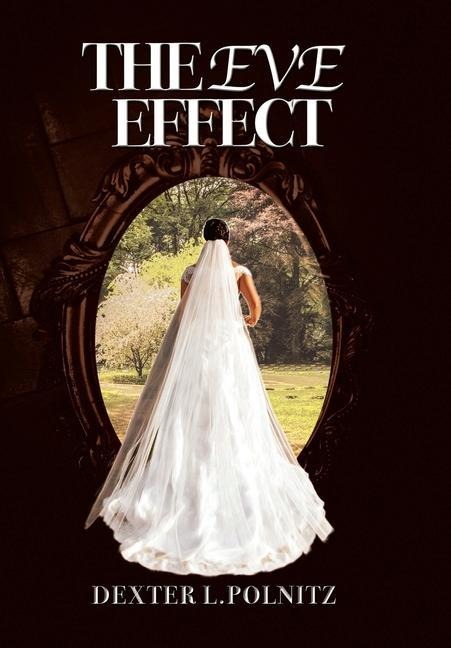 The Eve Effect: For Women Who Are in Search of Themselves and Desire to Be Wedded