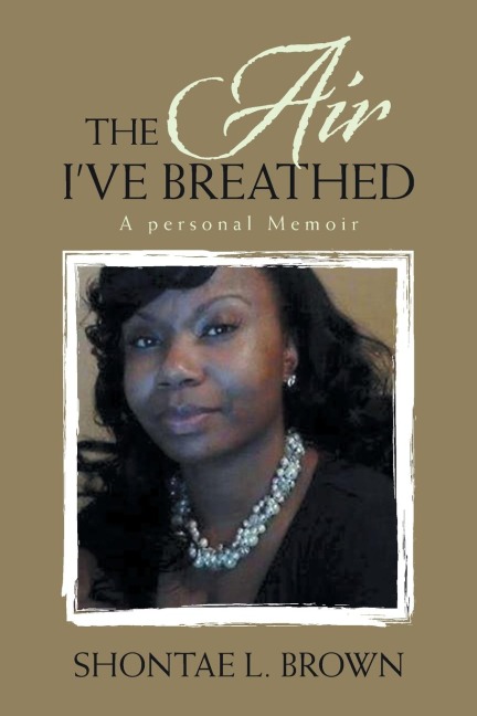 The Air I've Breathed: A Personal Memoir