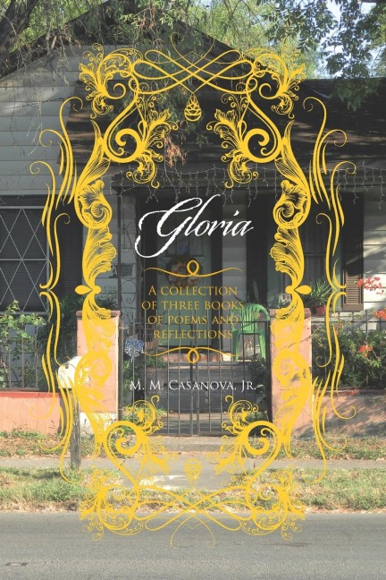 Gloria: A Collection of Three Books of Poems and Reflections