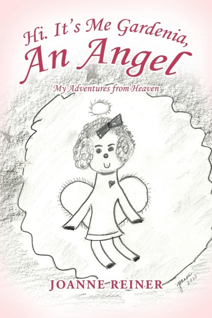 Hi.  Its Me Gardenia, an Angel: My Adventures from Heaven