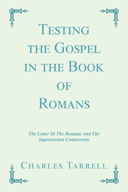 Testing the Gospel in the Book of Romans: The  Letter  to  the  Romans           and  the  Supersession  Controversy