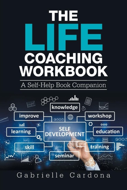 The Life Coaching  Workbook: A Self-Help Book Companion
