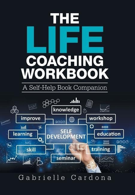 The Life Coaching Workbook: A Self-Help Book Companion