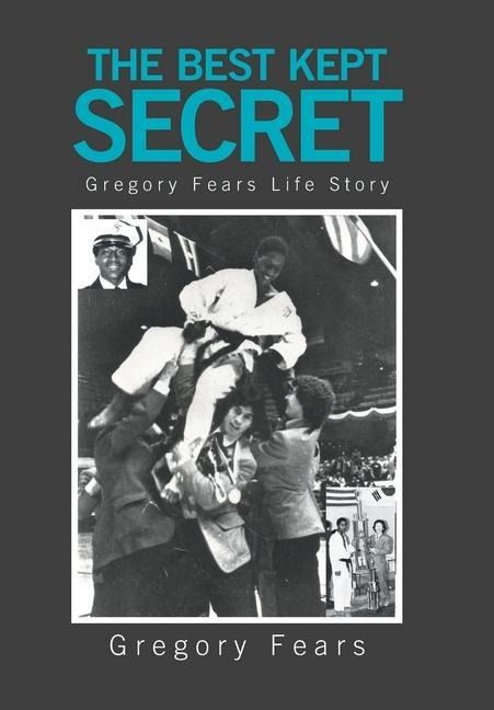The Best Kept Secret: Gregory Fears Life Story