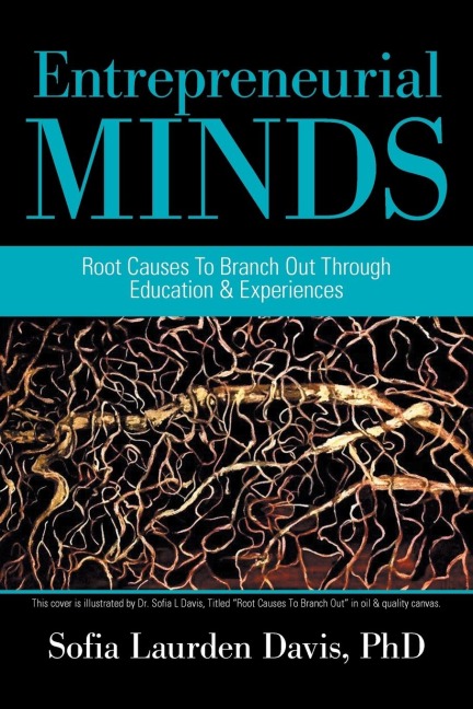 Entrepreneurial Minds: Root Causes to Branch out Through Education & Experiences