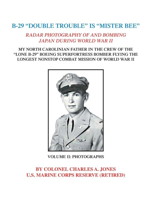B-29 Double Trouble Is Mister Bee: Radar Photography of and Bombing Japan During World War Ii My North Carolinian Father in the Crew of the Lone B-29 Boeing Superfortress Bomber Flying  the Longest Nonstop Combat Mission of World War Ii Volume Two: