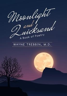 Moonlight and Quicksand: A Book of Poetry
