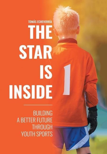 The Star Is Inside: Building a Better Future Through Youth Sports