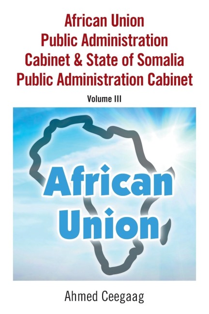 African Union Public Administration Cabinet & State of Somalia Public Administration Cabinet: Volume Iii