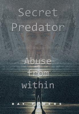 Secret Predator: Abuse from Within