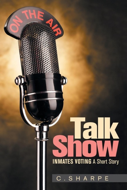 Talk Show: Inmates Voting   a Short Story