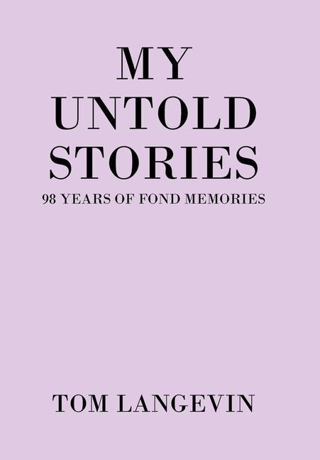 My Untold Stories: 98 Years of Fond Memories