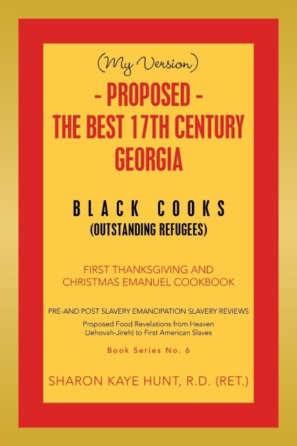 (My Version) -   Proposed - the Best 17Th Century  Georgia Black Cooks: First Thanksgiving and Christmas Emanuel Cookbook