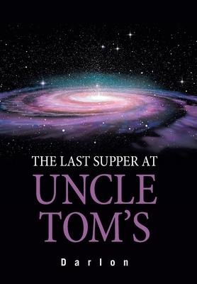 The Last Supper at Uncle Toms