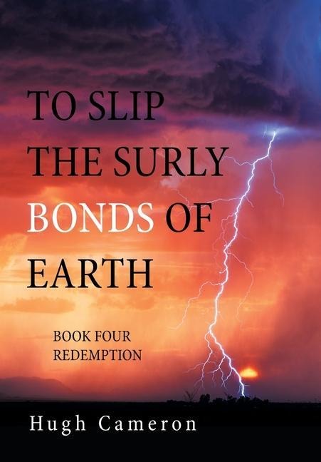 To Slip the Surly Bonds of Earth: Book Four Redemption