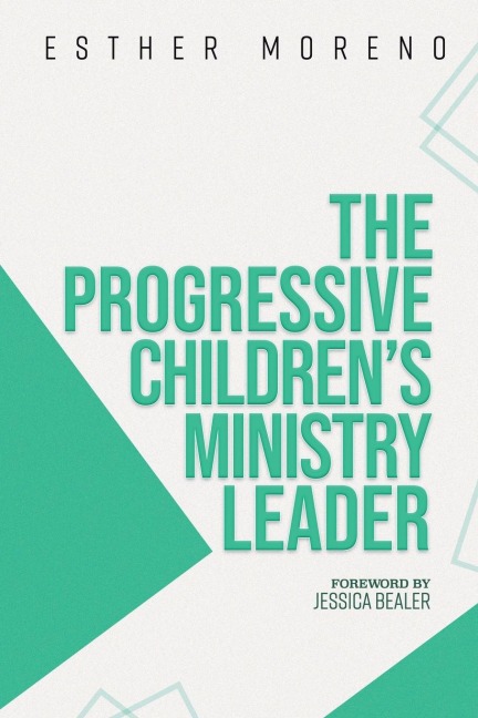 The Progressive Childrens Ministry Leader