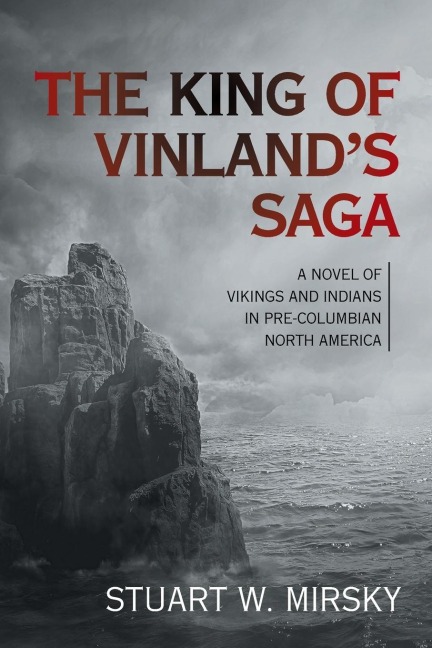The King of Vinlands Saga: A Novel of Vikings and Indians in Pre-Columbian North America