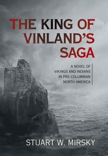 The King of Vinland's Saga: A Novel of Vikings and Indians in Pre-Columbian North America