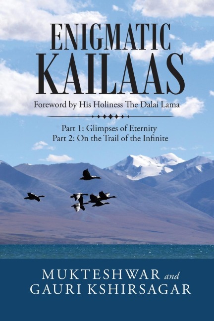 Enigmatic Kailaas: Part 1: Glimpses of Eternity  Part 2: on the Trail of the Infinite