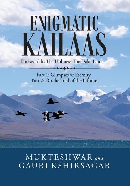 Enigmatic Kailaas: Part 1: Glimpses of Eternity Part 2: on the Trail of the Infinite