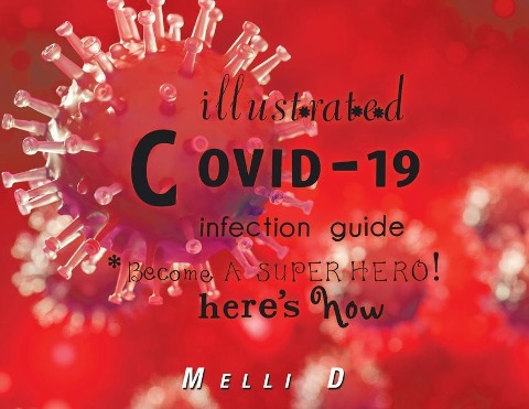 Illustrated Covid-19 Infection Guide: Become a Superhero! Heres How