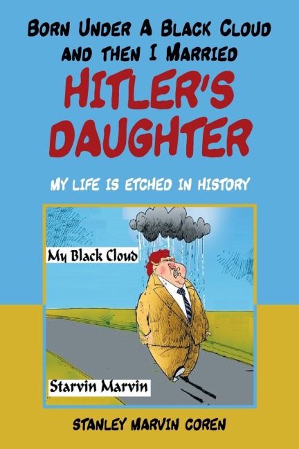 Born Under a Black Cloud and Then I Married Hitler's Daughter: My Life Is Etched in History