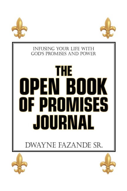 The Open Book of Promises Journal: Infusing Your Life with Gods Promises and Power