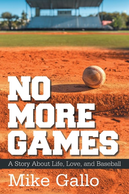 No More Games: A Story About Life, Love, and Baseball