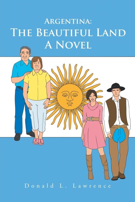 Argentina: the Beautiful Land: A Novel