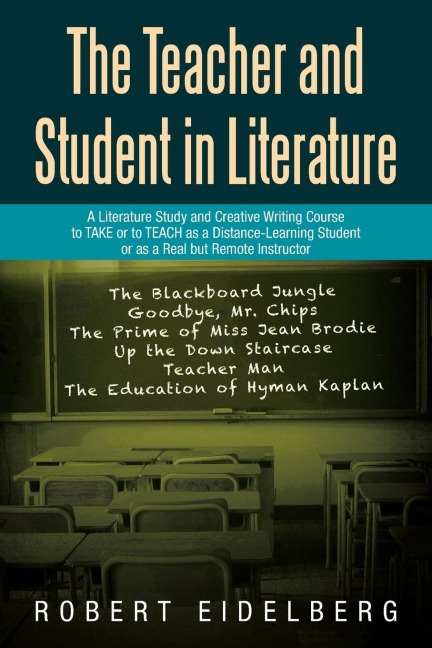 The Teacher and Student in Literature: A Literature Study and Creative Writing Course to Take or to Teach as a Distance-Learning Student or as a Real but Remote Instructor