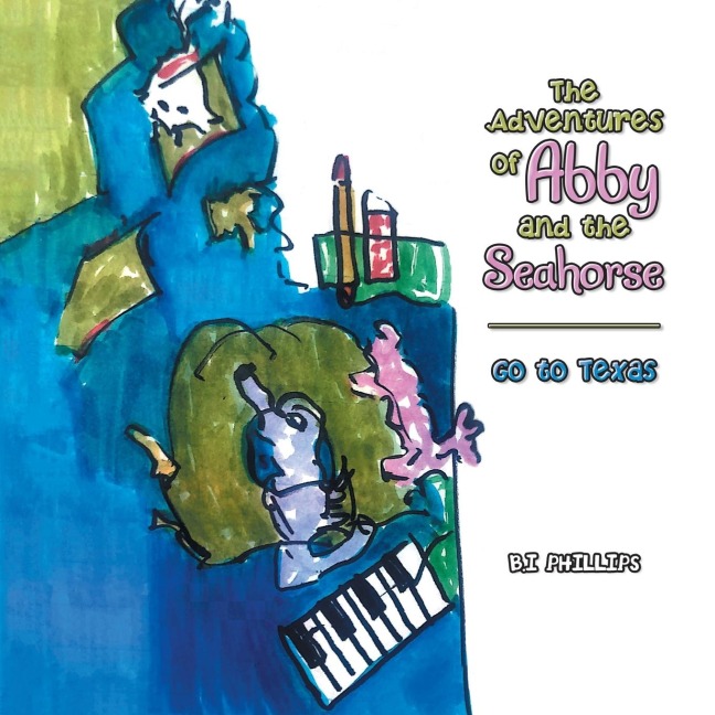 The Adventures of Abby and the Seahorse: Go to Texas