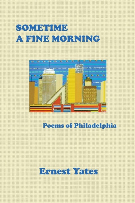 Sometime a Fine Morning: Poems of Philadelphia