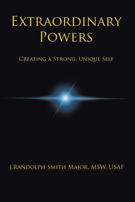 Extraordinary Powers: Creating a Strong Unique Self