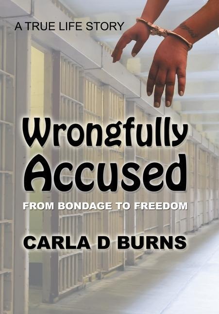 Wrongfully Accused: From Bondage to Freedom