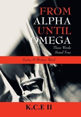From Alpha Until Omega: These Words Stand True and Poetry & Written Word