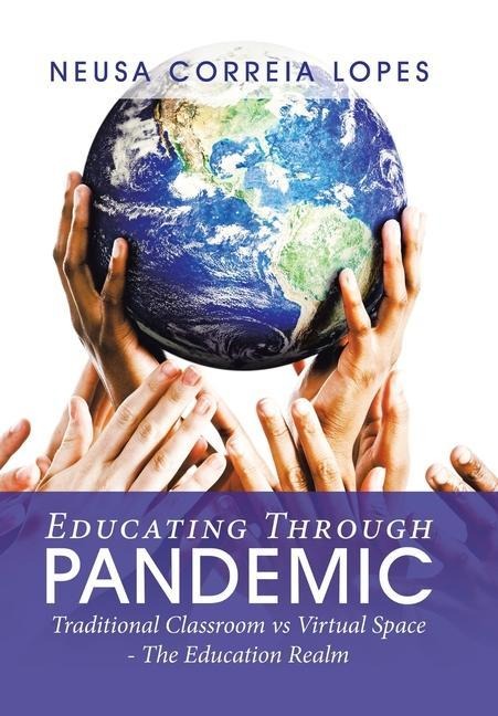 Educating Through Pandemic: Traditional Classroom Vs Virtual Space - the Education Realm