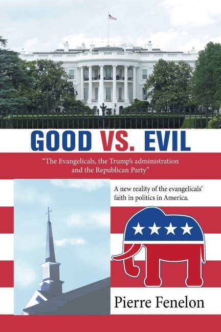 Good Vs. Evil: The Evangelicals, the Trumps Administration and the Republican Party
