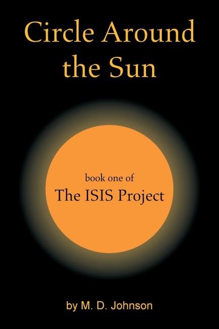 Circle Around the Sun: Book One of  the Isis Project
