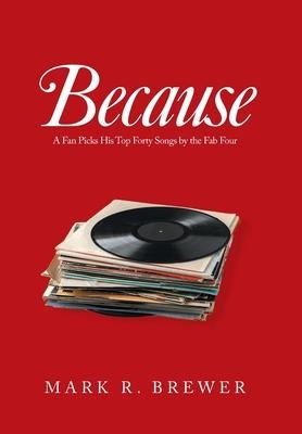 Because: A Fan Picks His Top Forty Songs by the Fab Four