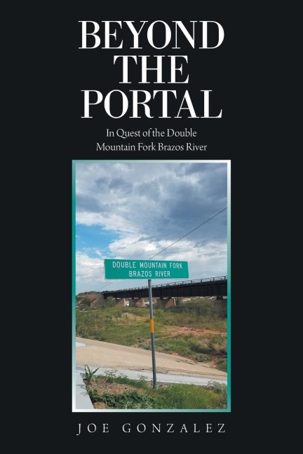 Beyond the Portal: In Quest of the    Double Mountain Fork Brazos River
