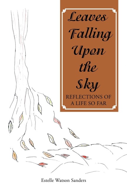 Leaves Falling Upon the Sky: Reflections of a Life so Far